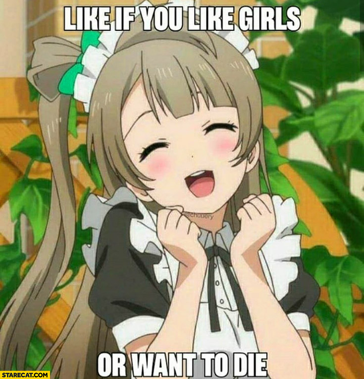 Like if you like girls or want to die