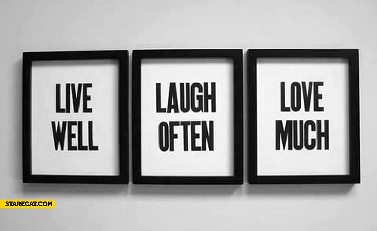 Live well laugh often love much