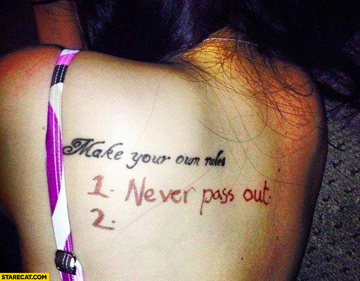 Make your own rules: 1. never pass out. Trolling girl tattoo on a party