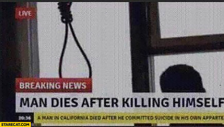 Man dies after killing himself breaking news