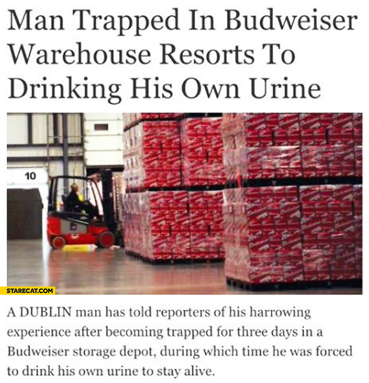 Man trapped in Budweiser warehouse resorts to drinking his own urine to stay alive