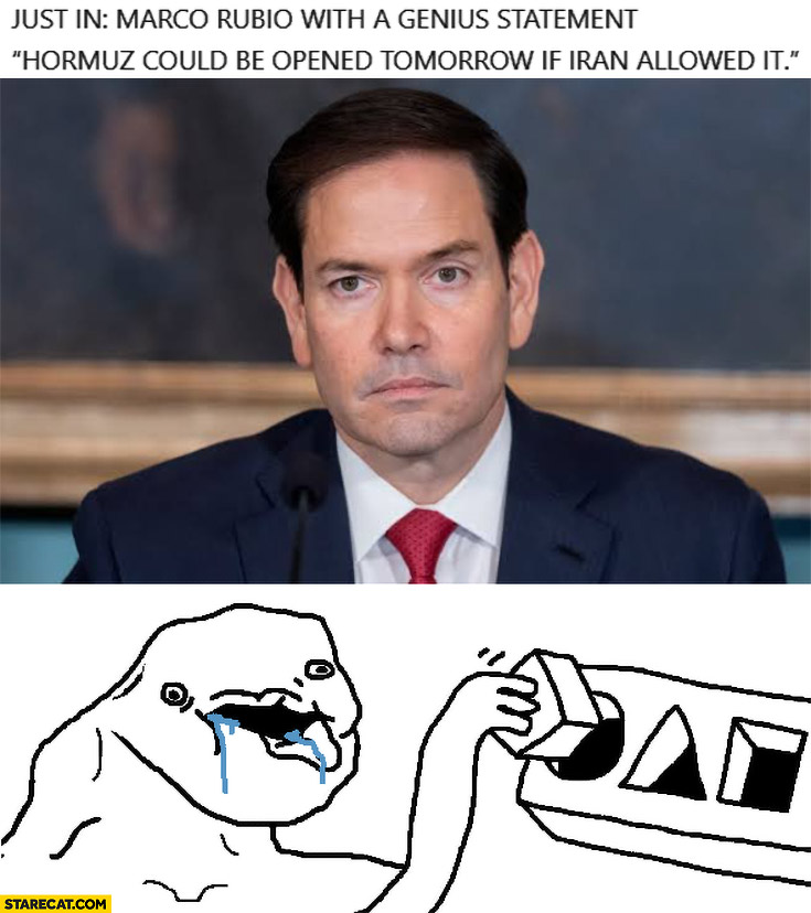 Marco Rubio with a genius statement: Hormuz could be opened tomorrow if Iran allowed it