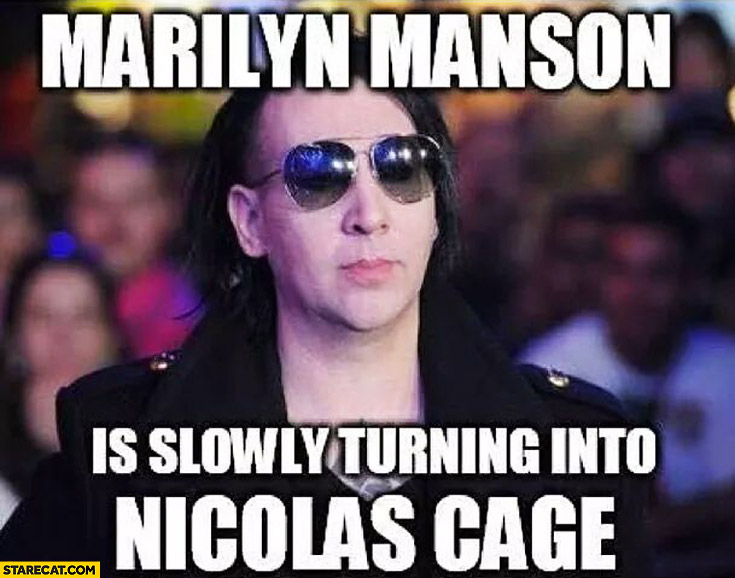 Marilyn Manson is slowly turning into Nicolas Cage