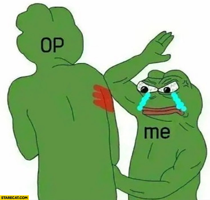 Me beating OP original poster Pepe the frog