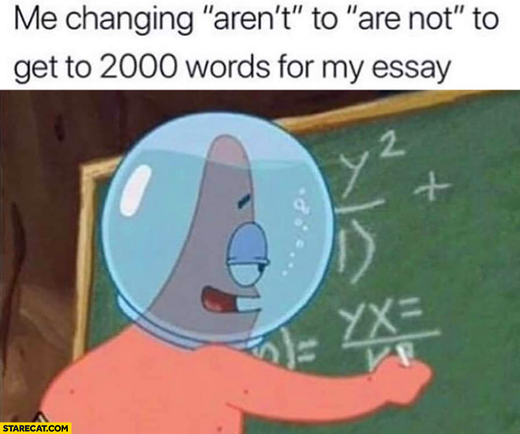 Me changing aren’t to are not to get 2000 words for my essay spongebob patrick star
