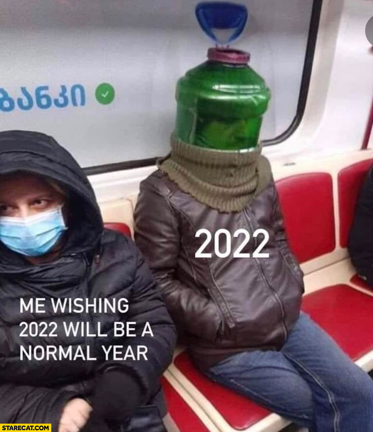 Me wishing 2022 will be a normal year vs 2022 man wearing a bottle on his head