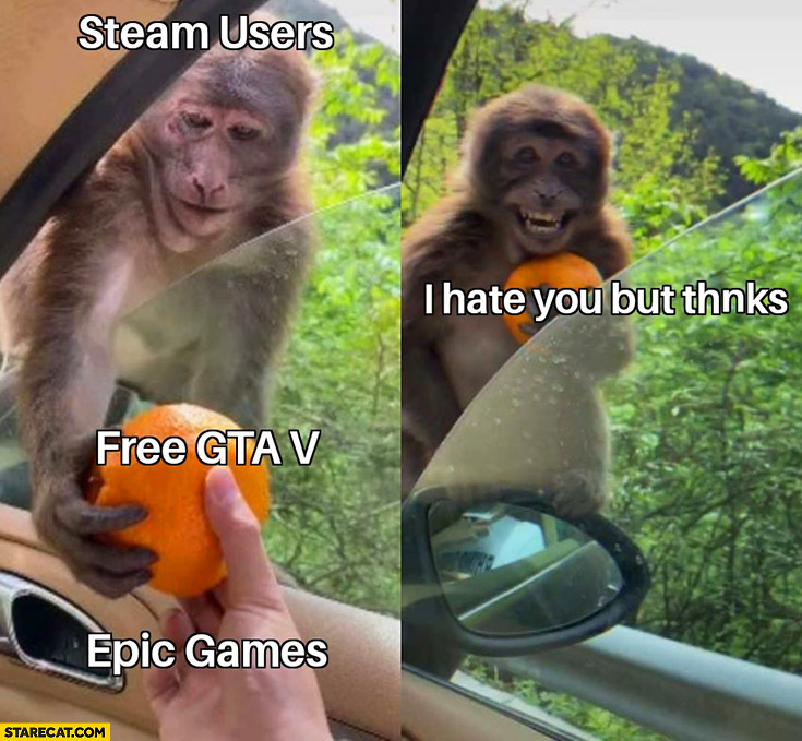 Monkey Steam users taking free GTA V from Epic Games I hate you but thanks