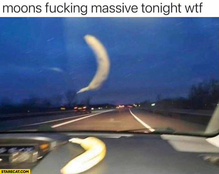 Moon is massive tonight banana reflection
