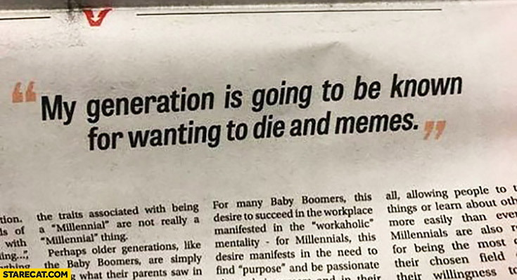 My generation is going to be known for wanting to die and memes newspaper quote