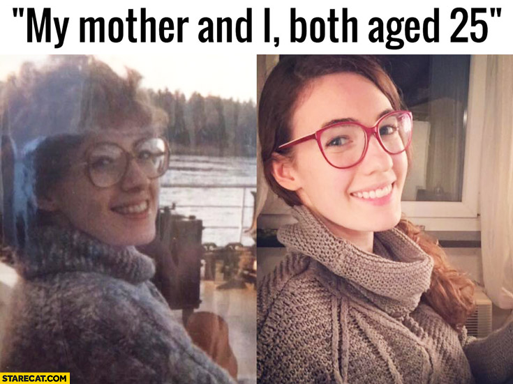 My mother and I both aged 25 looking the same comparison