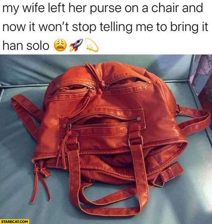 My wife left her purse on a chair and now it won’t stop telling me to bring it Han Solo Jabba Star Wars