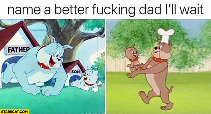 Name a better dad I’ll wait cartoon dogs