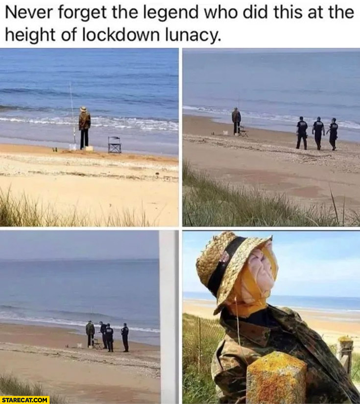 Never forget the legend who did this at the height of lockdown lunacy fake fisherman angler scarecrow at the sea in France police trolling