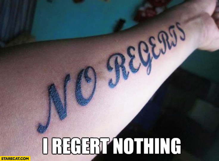 No regrets tattoo I regert nothing