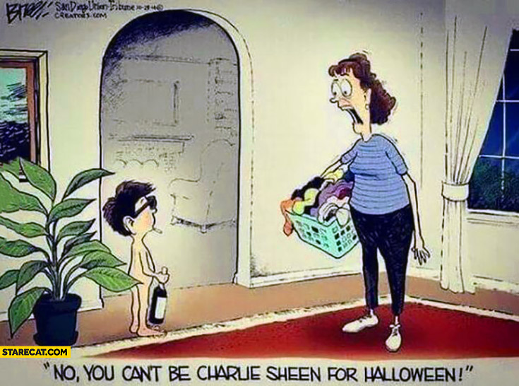 No you can’t be Charlie Sheen for Halloween kid