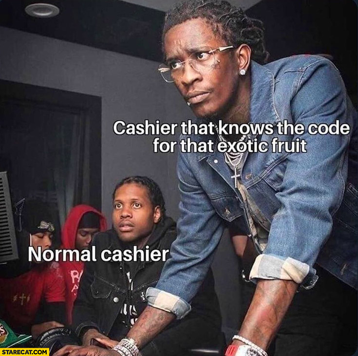 Normal cashier vs cashier that knows the code for that exotic fruit