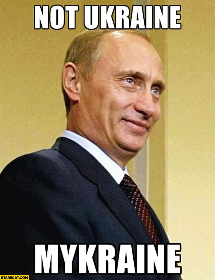 Not Ukraine Mykraine Putin
