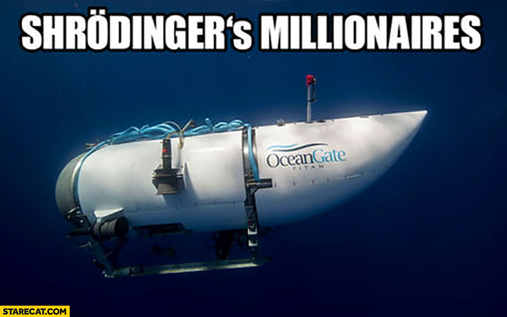OceanGate titan Schrodingers millionaires