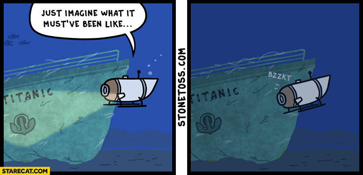 Oceangate titan titanic imagine what it must have been like malfunction stonetoss