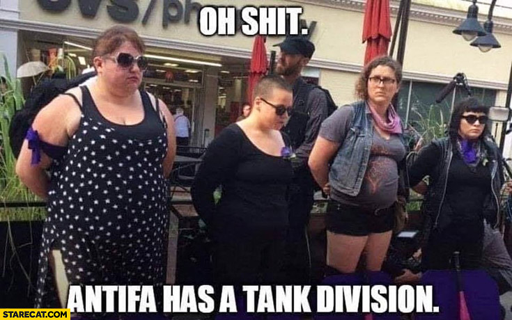 Oh shit Antifa has a tank division fat girls women