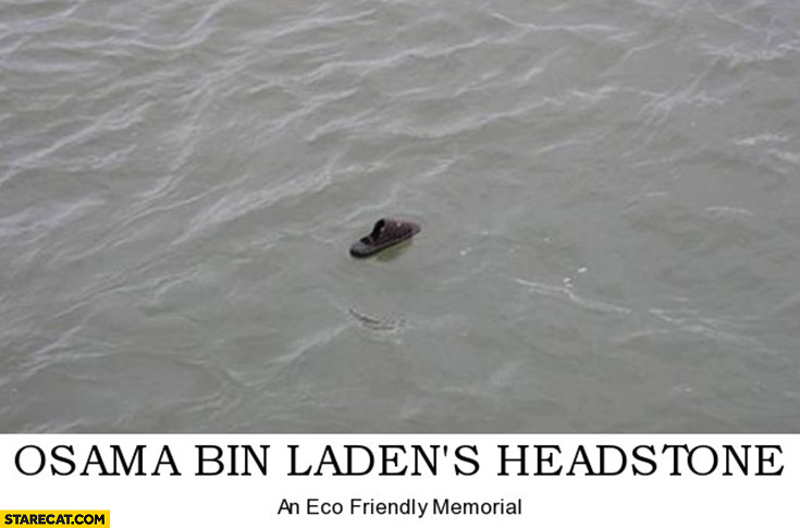 Osama bin Laden’s headstone an eco friendly memorial floating shoe