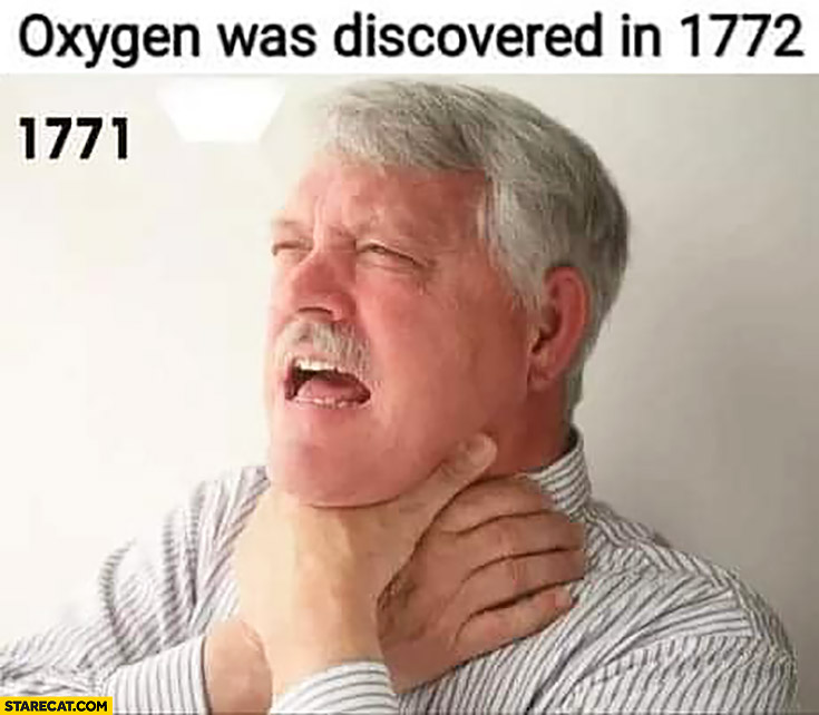 Oxygen was discovered in 1772, in 1771 people were suffocating