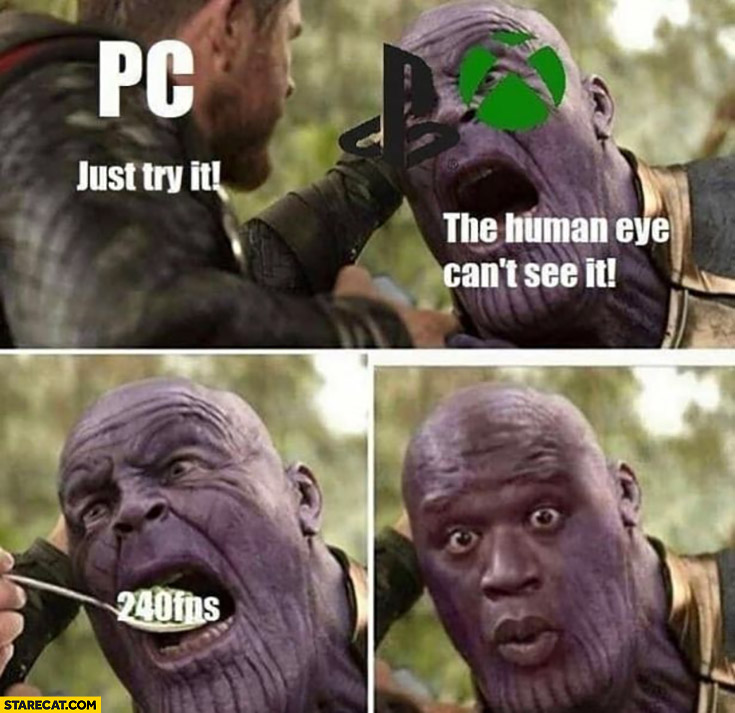 PC consoles the human eye can’t see it 240 fps pc just try it