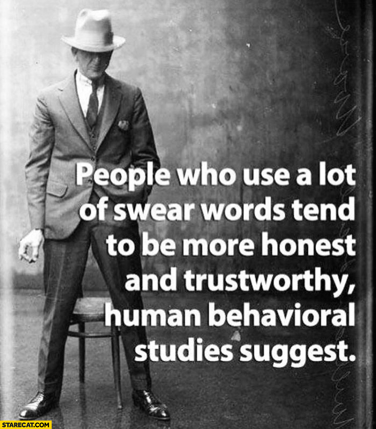 People who use a lot of swear words tend to be more honest and trustworthy