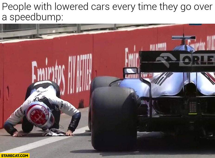 People with lowered cars every time they go over a speedbump damaged Williams F1 car