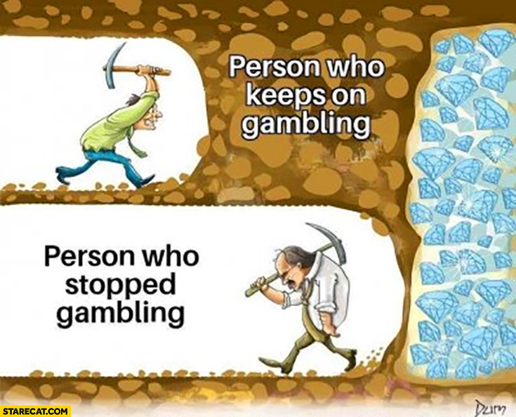 Person who keeps on gambling vs person who stopped gambling digging for diamonds