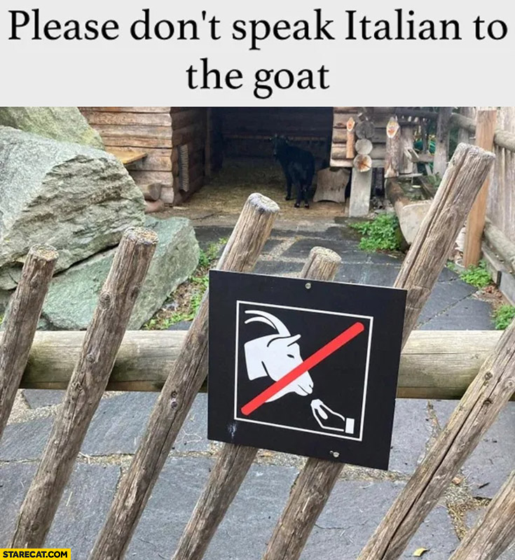 Please don’t speak Italian to the goat sign no feeding
