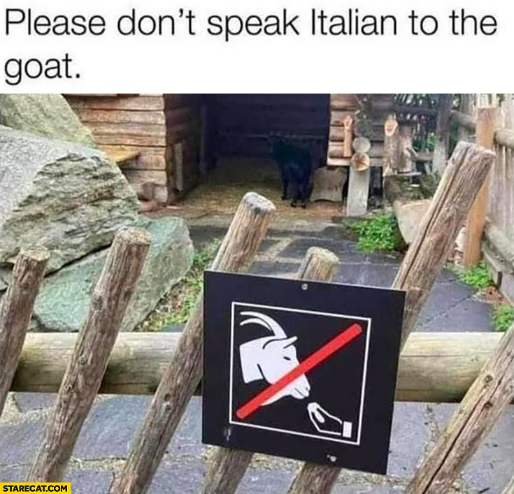 Please don’t speak Italian to the goat sign