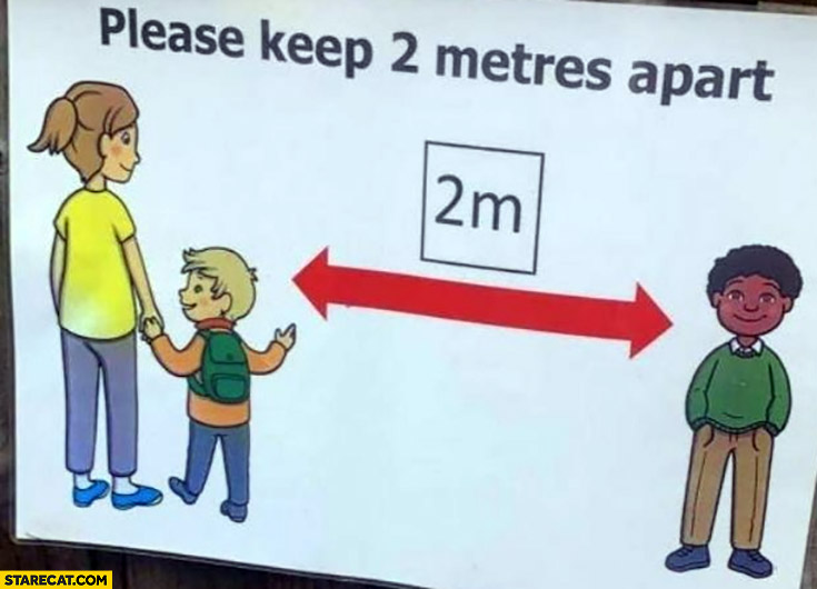 Please keep 2 metres away apart from black kid