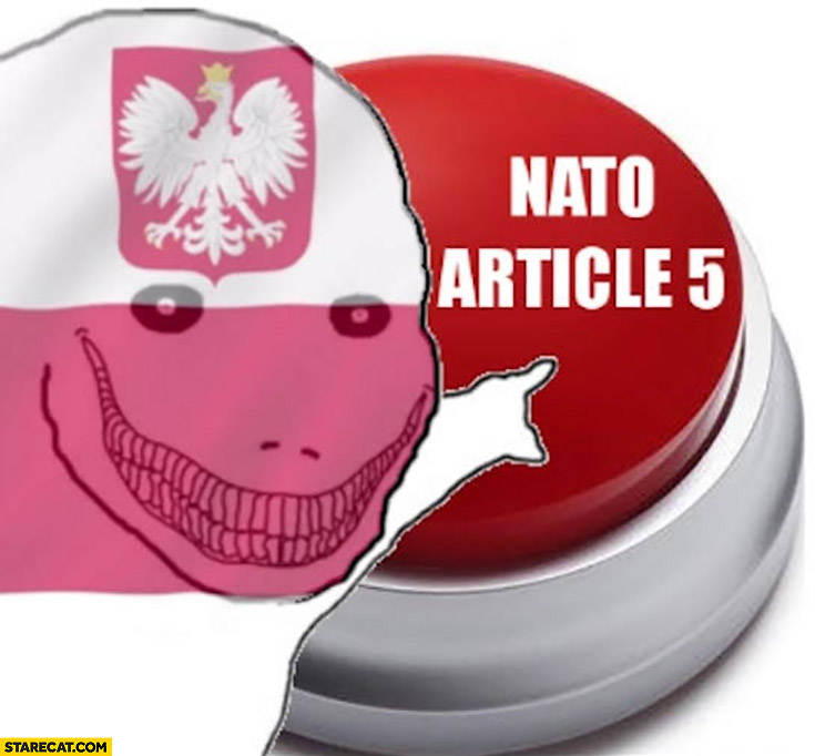 Poland pressing NATO article 5 button meme
