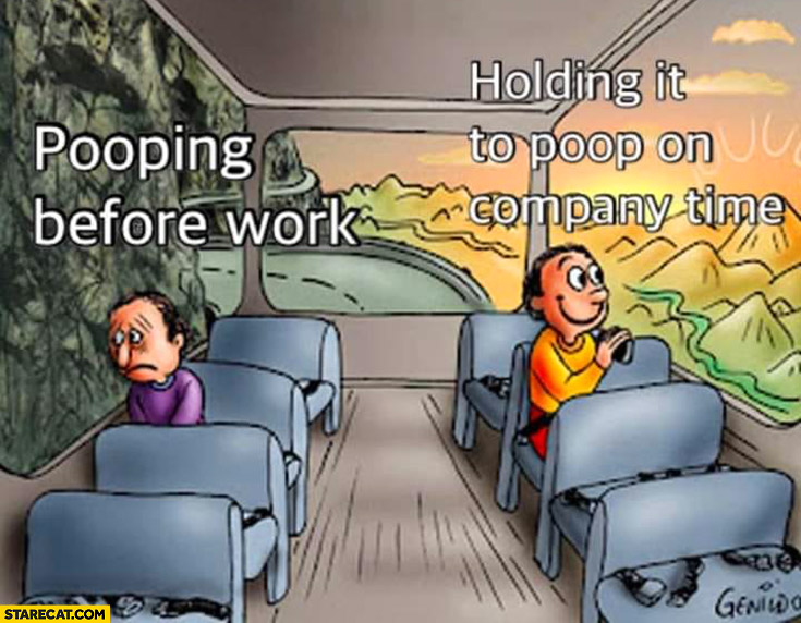 Pooping before work vs holding it to poop on company time window view