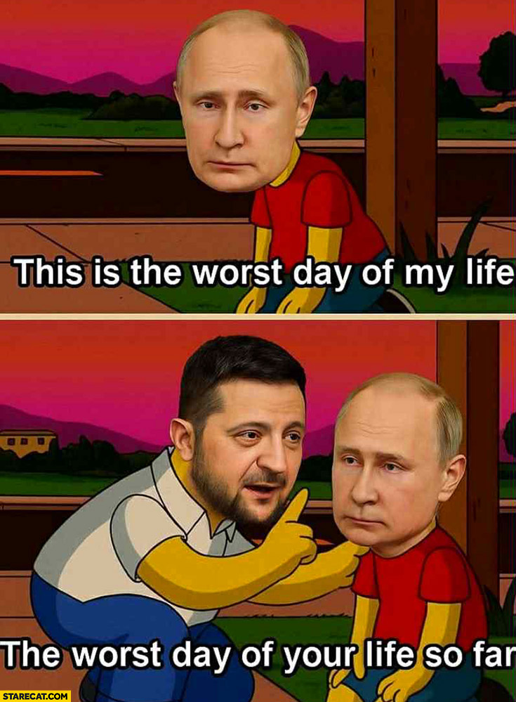 Putin: this is the worst day of my life, Zelensky: the worst day of your life so far