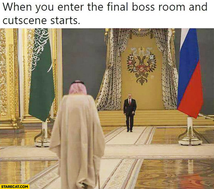 Putin when you enter the final boss room and cutscene starts