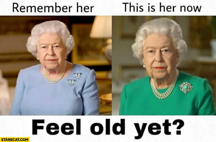Queen Elizabeth remember her? This is her now, feel old yet?
