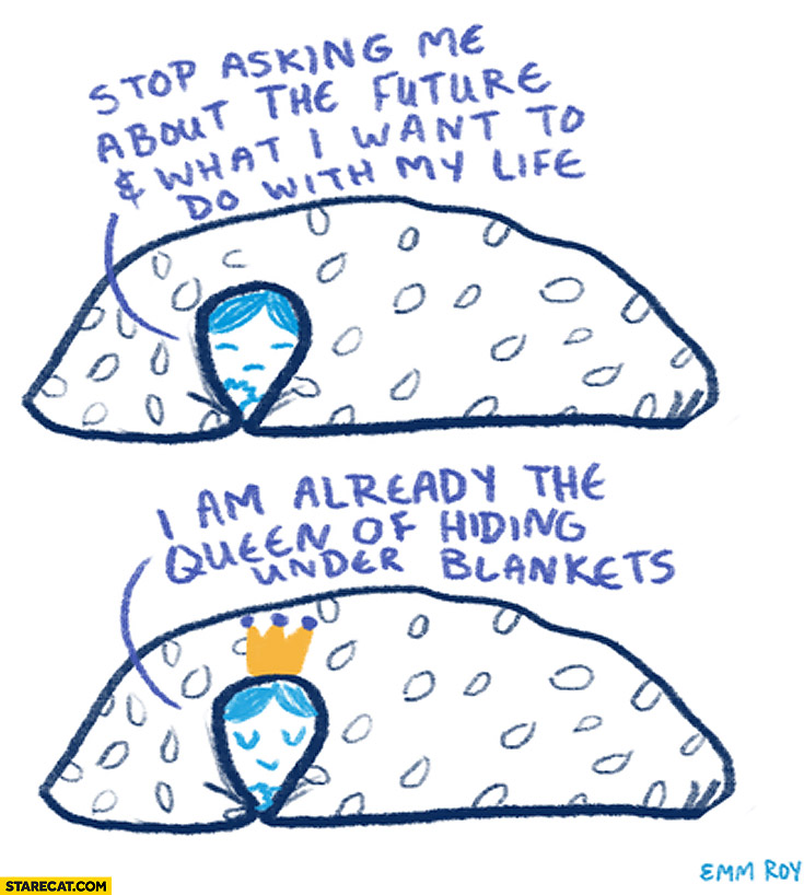 Queen of hiding under blankets
