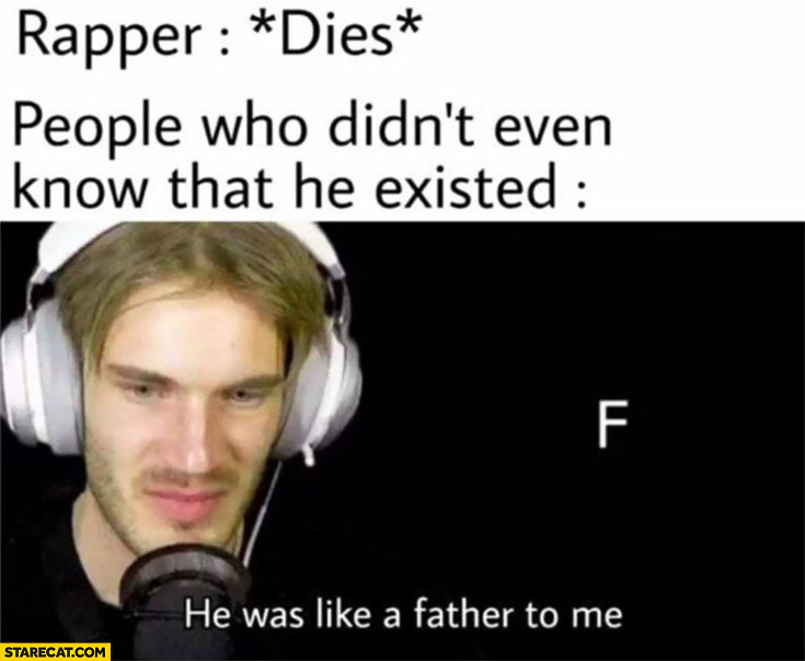 Rapper dies people who didn’t even know that he existed, he was like a father to me