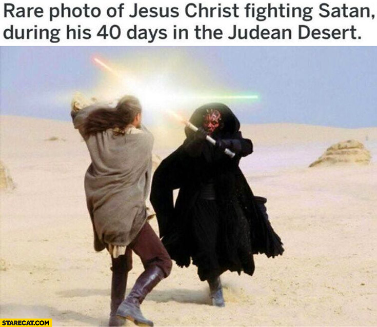 Rare photo of Jesus Christ fighting satan during his 40 days in the Judean desert Star Wars