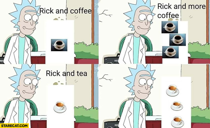 Rick and Coffee, more coffee Rick and tea, Rick and Morty