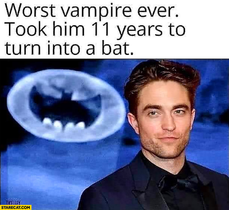 Robert Pattinson worst vampire ever took him 11 years to turn into a bat
