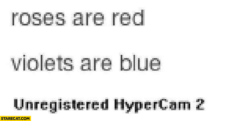 Roses are red, violets are blue Unregistered Hypercam 2