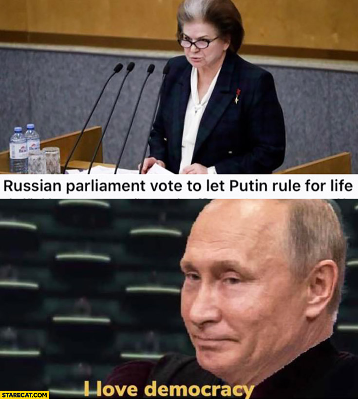 Russian parliament vote to let Putin rule for life, I love democracy