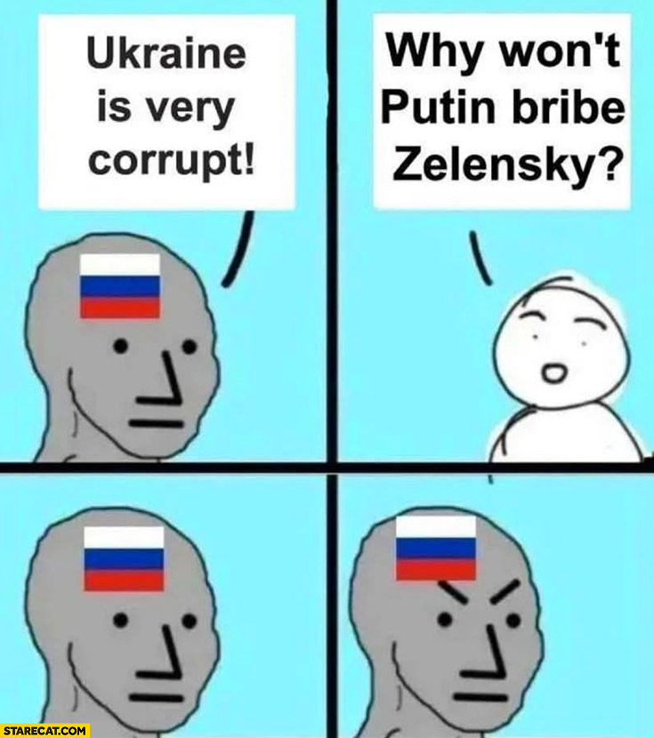 Russian: ukraine is very corrupt, why won’t putin bribe Zelensky?