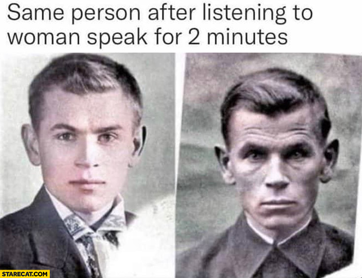 Same person after listening to woman speak for 2 minutes soldier after war comparison