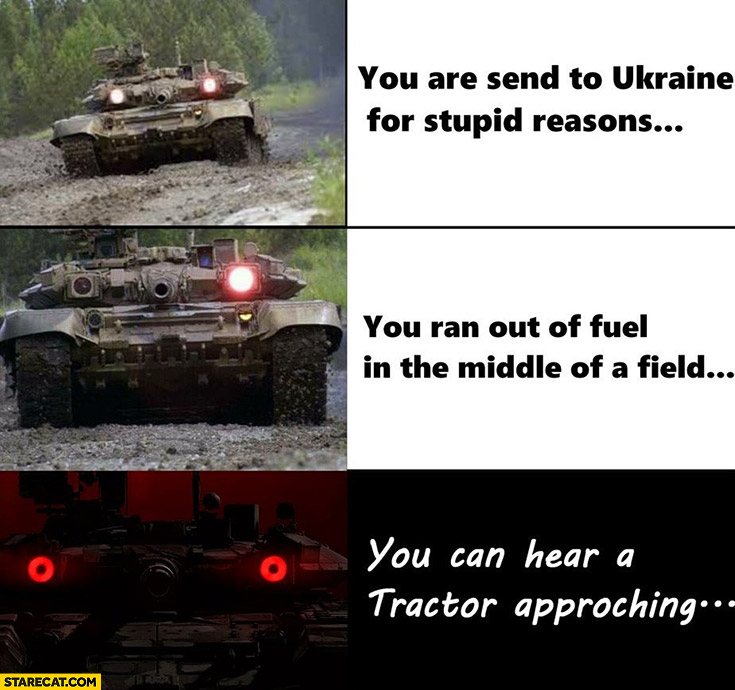Scared Russian tank you are send to Ukraine for stupid reasons, you ran out of fuel in the middle of a field, you can hear a tractor approaching