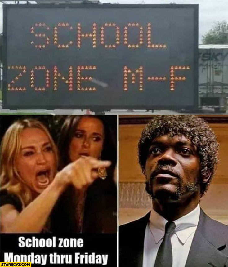 School zone m-f Monday Thru friday motherfucker Pulp Fiction