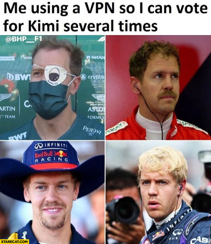 Sebastian Vettel me using a VPN so I can vote for Kimi several times